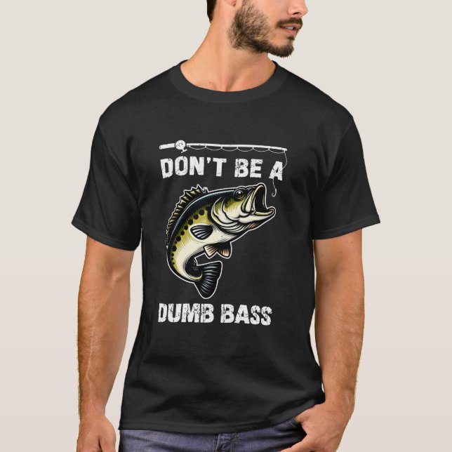 Var Inte En Dum Abborre Fiskare Present T Shirt (Framsida)