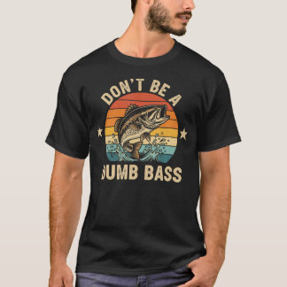 Var Inte En Dum Abborre Rolig Fiske T Shirt