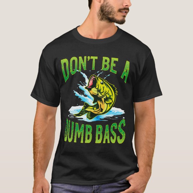 Var Inte En Dum B Fiske  T Shirt (Framsida)