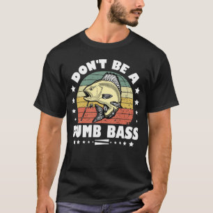 Var inte en dumbäcksfisk som fiskar i Pappa T Shirt