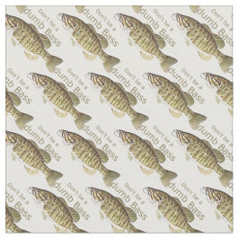 Var inte en dumbom-bass Funny-fiskeoffert Tyg