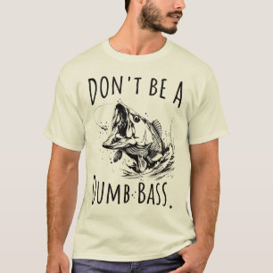 Var inte en dumbom-bass-usch som fiskar i Pappa T Shirt