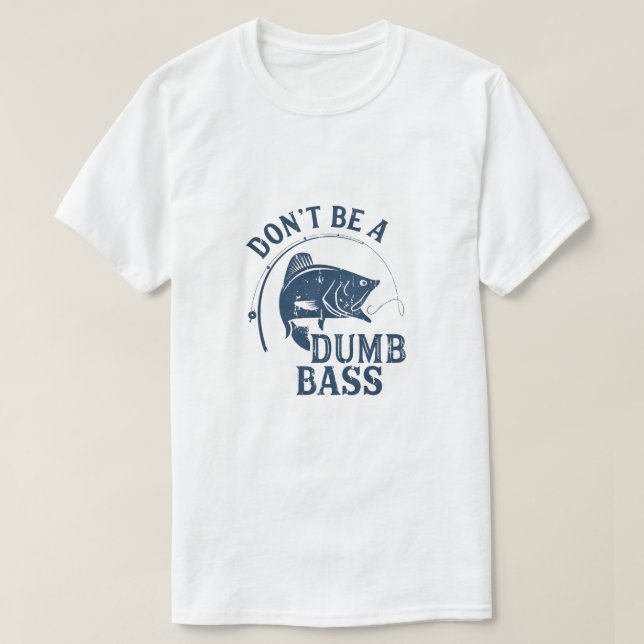 Var inte en dumbom? | Funny Fishing Pun T-Shirt (Design framsida)