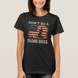 Var inte en dumbom som fiskade i USA flagga T Shirt