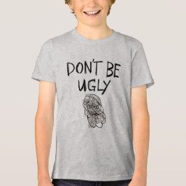 Var inte en ful barntröja t shirt