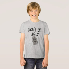 Var inte en ful barntröja t shirt