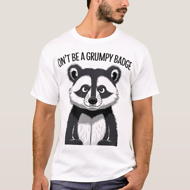 Var inte en grumpy Badger: Cute Badger Graphic T Shirt (Framsida)