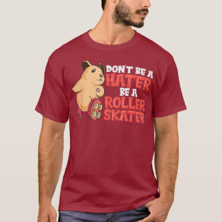 Var inte en Hater och var en Skater Cute Hamster. T Shirt