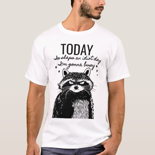 Var inte en idiot i dag - Raccoon Humor T Shirt (Framsida)