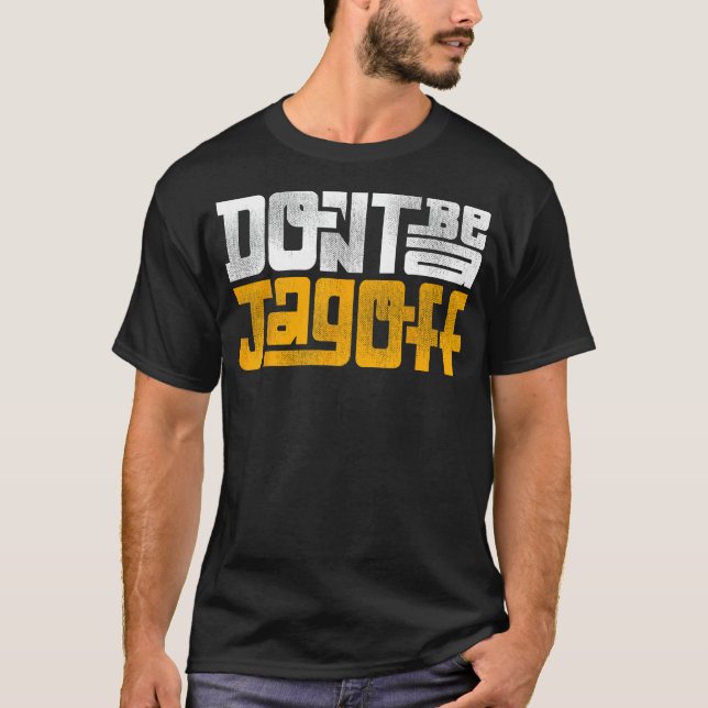 Var inte en Jagoff Pittsburghese T Shirt (Framsida)