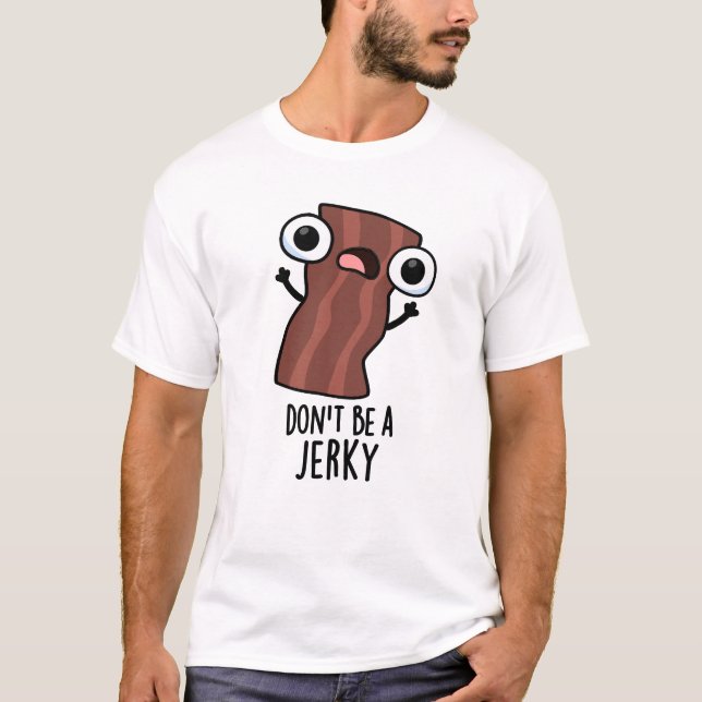 Var inte en Jerky-knapp. T Shirt (Framsida)