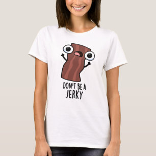 Var inte en Jerky-knapp. T Shirt
