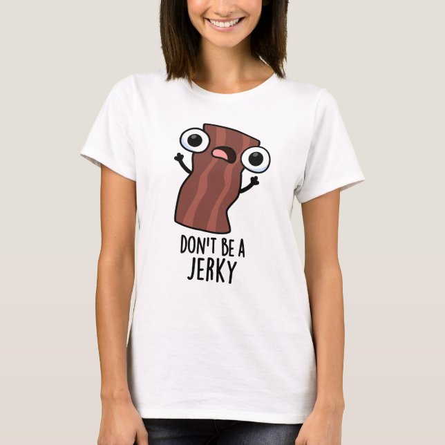 Var inte en Jerky-knapp. T Shirt (Framsida)