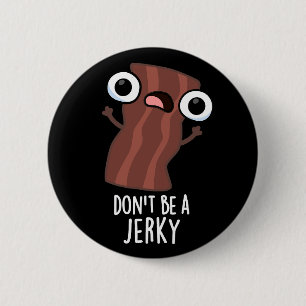 Var inte en Jerky-smink Mörk BG Knapp