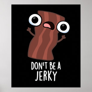 Var inte en Jerky-smink Mörk BG Poster