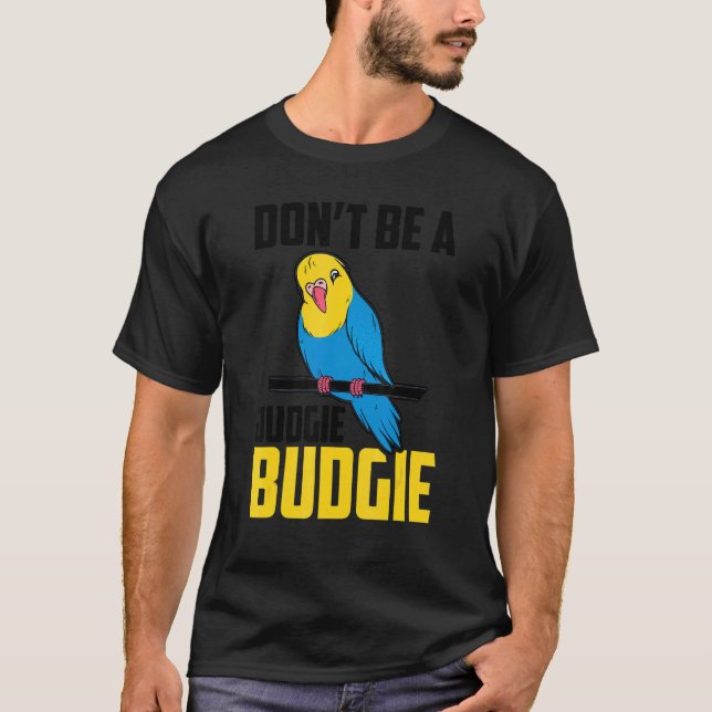 Var inte en Judgie Budgie Parrot Bird Budgerigar B T Shirt (Framsida)