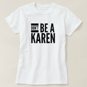 Var inte en Karen T-Shirt