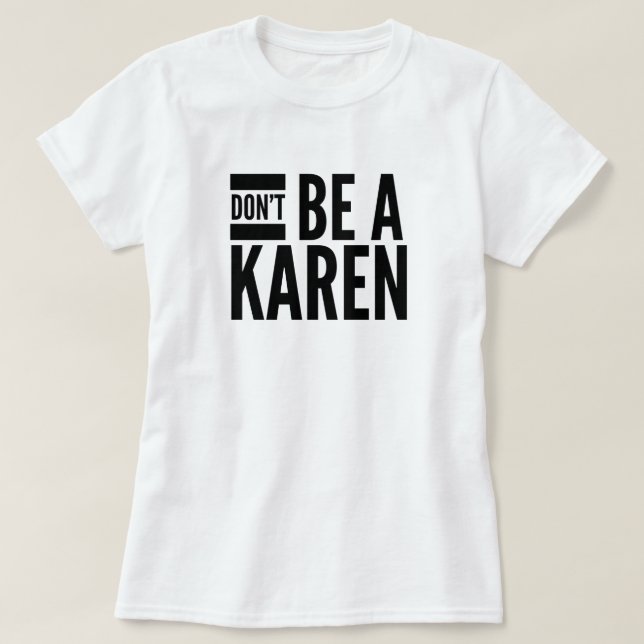 Var inte en Karen T-Shirt (Design framsida)