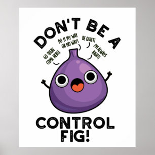 Var inte en kontrollfig-funny Fruit Pun Poster