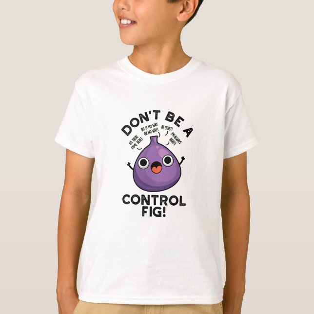 Var inte en kontrollfig-funny Fruit Pun T Shirt (Framsida)