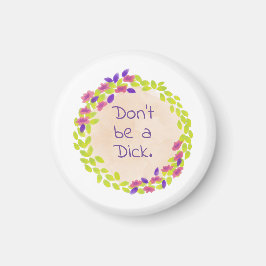 Var inte en kuk. magnet