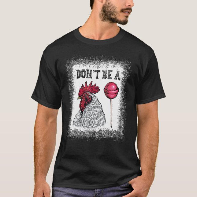 Var Inte En Kyckling Godis Blekt T Shirt (Framsida)