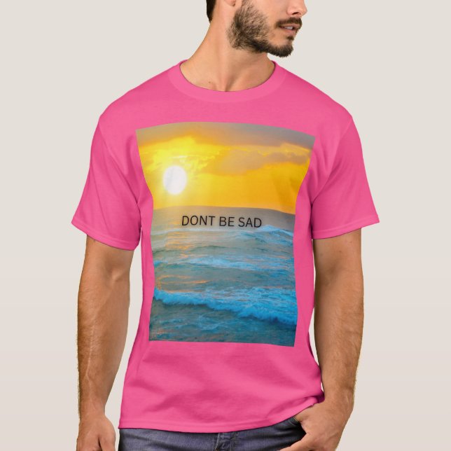 Var inte en Ledsen T Shirt (Framsida)