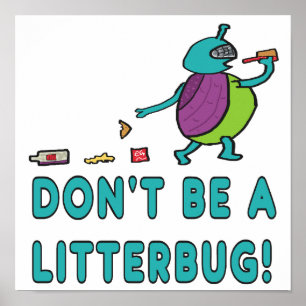 Var inte en Litterbug! Poster