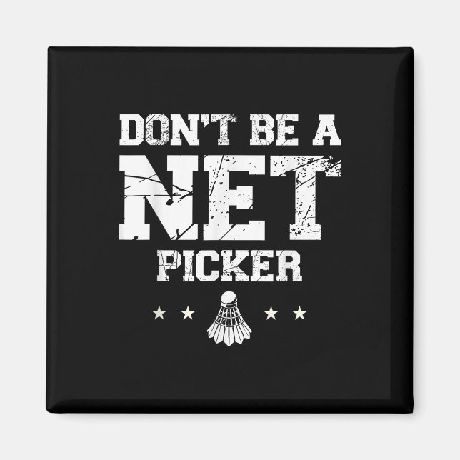 Var Inte En Nätplockare Badminton Citat  Magnet (Framsidan)