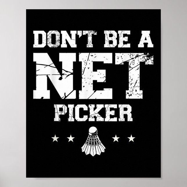 Var Inte En Nätplockare Badminton Citat  Poster (Framsidan)