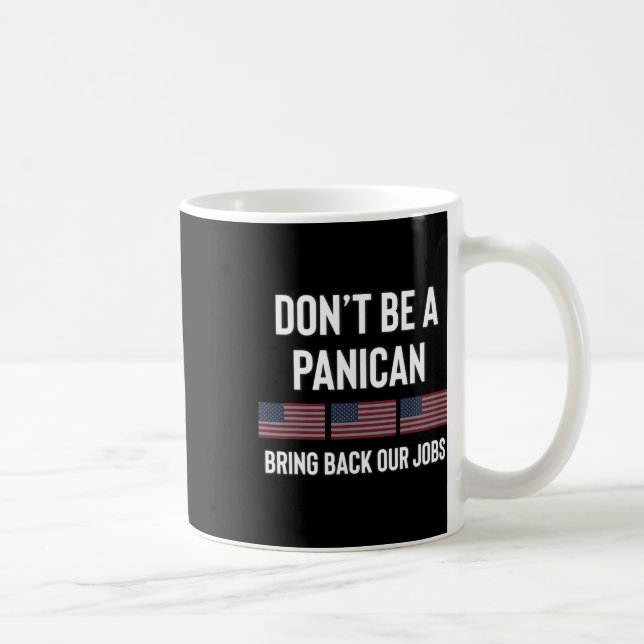 Var inte en Panic-american Pro Trump Republican Ta Kaffemugg (Höger)