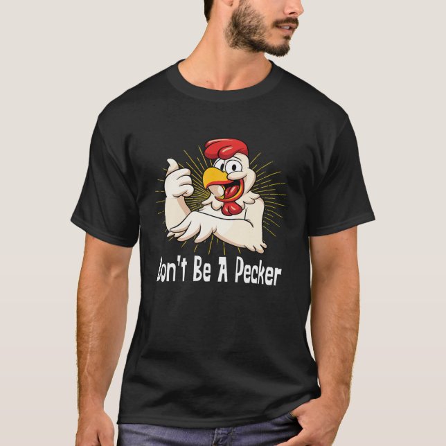 Var inte en Pecker T Shirt Funny Chicken-huvud (Framsida)