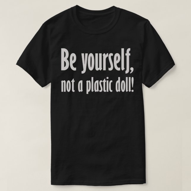 Var inte en plastdocka 1 t shirt (Design framsida)