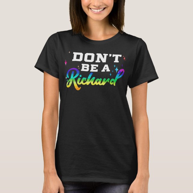 Var inte en Richard Funny Gift Design Idea T Shirt (Framsida)