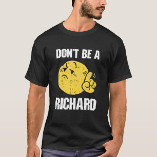 Var inte en Richard Funny Sarcasm Humor Quote-Vuxe T Shirt