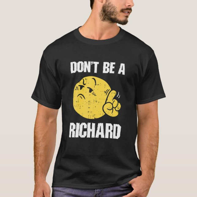 Var inte en Richard Funny Sarcasm Humor Quote-Vuxe T Shirt (Framsida)