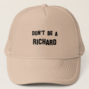 Var inte en Richard Truckerkeps