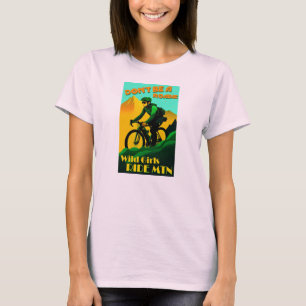 Var inte en Roadie Vild Girls Ride Mountain Bikes T Shirt