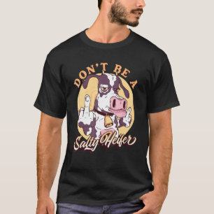Var Inte En Salt Ko Kviga Ohyfsad Ko T Shirt