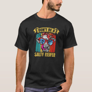 Var inte en salty heifer Barnyard Harvest Farming T Shirt