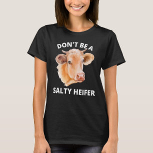 Var inte en Salty Heifer Cow T Shirt