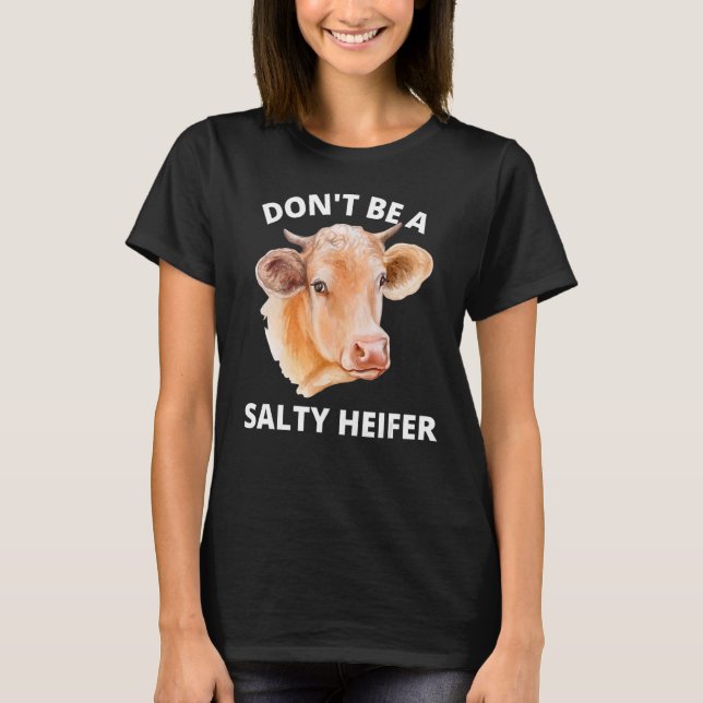 Var inte en Salty Heifer Cow T Shirt (Framsida)