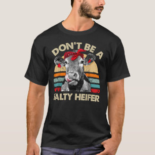 Var inte en Salty Heifer Cows Älskare Gift VI T Shirt