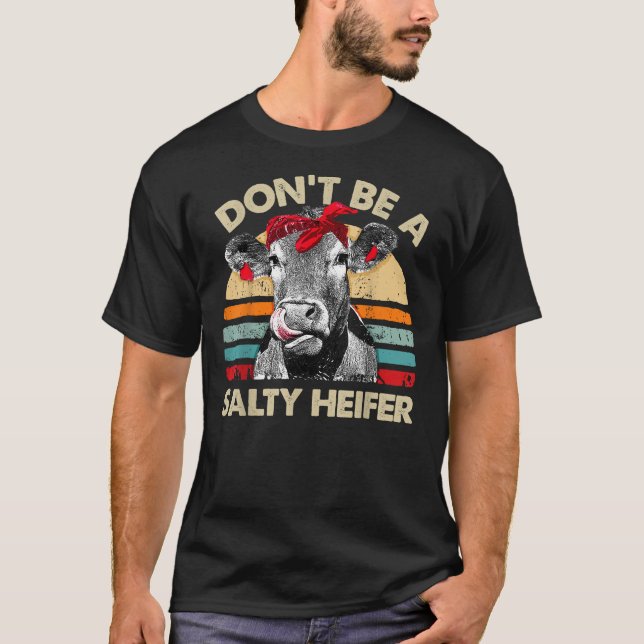 Var inte en Salty Heifer Cows Älskare Gift VI T Shirt (Framsida)