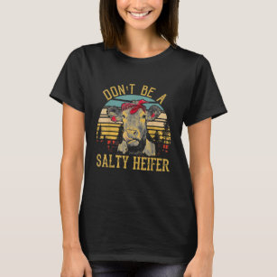 Var inte en Salty Heifer Funny Cow T Shirt