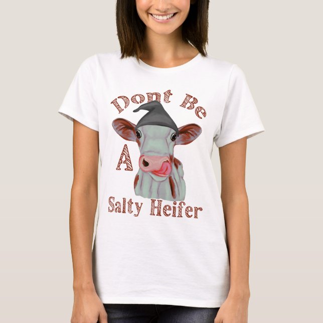 Var inte en Salty Heifer, Lusny Land Ord T Shirt (Framsida)