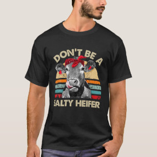 Var inte en Salty Heifer t Cows Älskare Gift Vinta T Shirt