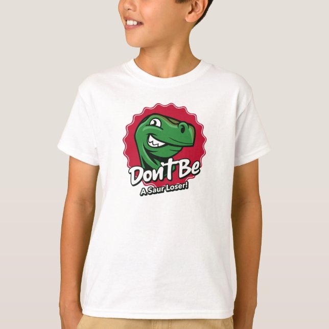 Var Inte En Saur Förlorare Dinosaurie T Shirt (Framsida)