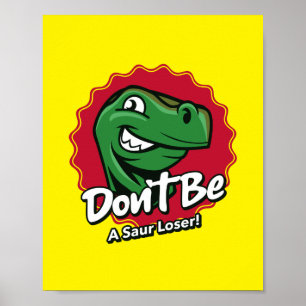 Var inte en Saur Loser Dinosaur Poster