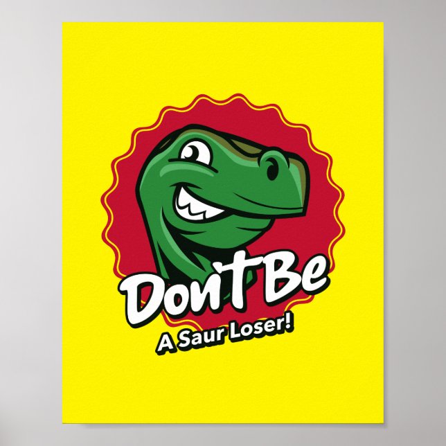 Var inte en Saur Loser Dinosaur Poster (Framsidan)